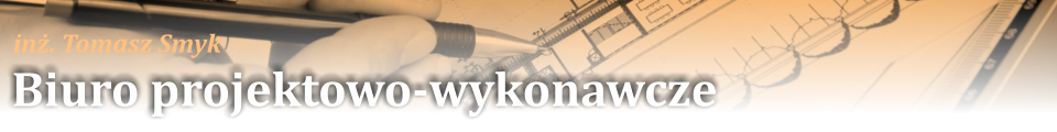 Biuro projektowo- wykonawcze inż. Tomasz Smyk 
